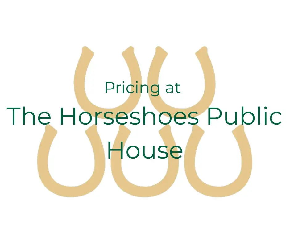 You are currently viewing Pricing at The Horseshoes